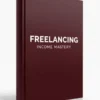 Freelancing Income Mastery